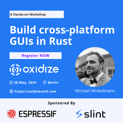 Workshop on how to build cross-platform GUIs in Rust at Oxidize Conference in Berlin on 28th May 2024 from 09 am to 5pm. Register at https://oxidizeconf.com