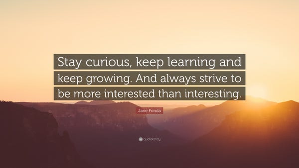 Stay curious, keep learning... #quotes #SaturdayMorning