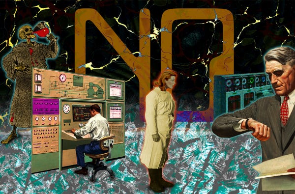 An existential plane extending to an abstract background. Scattered through the scene are mainframes and control panels, being worked by faceless figure. In the center stands a downcast MD in old-fashioned scrubs. In the foreground to the right is an impatient older man in a business suit, staring at his watch and brandishing a sheaf of papers. In the background left is a grim reaper figure raising a glass of blood in a toast, the blood spattering his robes. In the center background in large magnetic 'computer font' lettering is the word 'NO.'