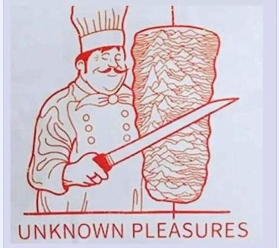 A line drawing of a chef carving meat for a kebab. The meat is shaped like the cover of Joy Division's "Unknown Pleasures" album.
The caption is "Unknown Pleasures".