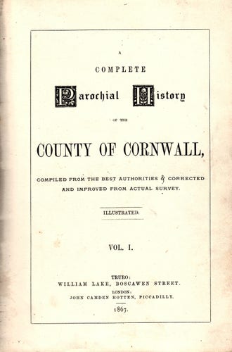 The title page of the first volume in four of Lake's 'A Complete Parochial History of the County of Cornwall, Compiled from the Best Authorities & Corrected and Improved from Actual Survey' by Joseph Polsue, published in 1867.