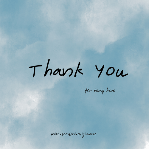 An announcement with simple background. The text says "Thank you, for being here" .