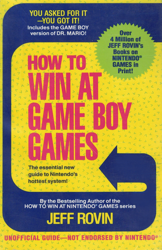 The image is the cover of a book titled "How to Win at Game Boy Games" by Jeff Rovin. The cover has a bold and colorful design with a large red font on a yellow background for the main title, emphasizing the subject of the book. The cover also states that this is an unofficial guide and not endorsed by Nintendo.

At the top, a promotional blurb reads "YOU ASKED FOR IT—YOU GOT IT!" which indicates that this book may have been in demand or requested by readers. It also highlights that the guide includes strategies for the Game Boy version of "Dr. Mario," a popular puzzle game.

A green starburst graphic on the cover boasts "Over 4 Million of JEFF ROVIN's Books on NINTENDO® GAMES in Print!" suggesting the author's previous success and expertise in writing guides for Nintendo games.

The bottom of the cover includes an additional note stating that the book is by the bestselling author of the "How to Win at Nintendo® Games" series, further establishing the author's credibility in this niche