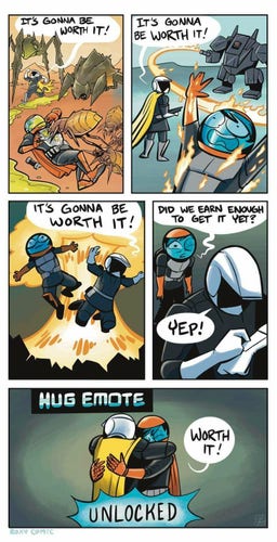a comic strip showing 2 players in the helldivers2 game.  Several frames show one player constantly getting wrecked while the other, in frame, shouts "it's going to be worth it! After 3 such frames the badly bruised player asks "did we earn enough to get it yet?" to which the other replies "yep!"  The last frame has a large heading revealing that they earned the "hug emote" and shows the 2 players hugging and the first player saying "worth it!"