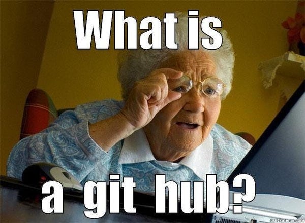 Photo of a bespectacled granny scrying her monitor and asking:

"What is a git hub?"