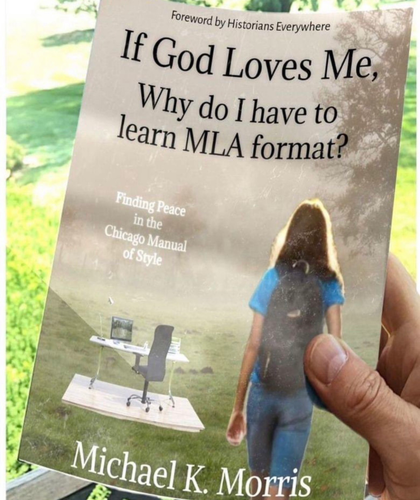 book titled “If God Loves Me. Why Do I Have to Learn MLA Style? Finding Peace in the Chicago Manual of Style”