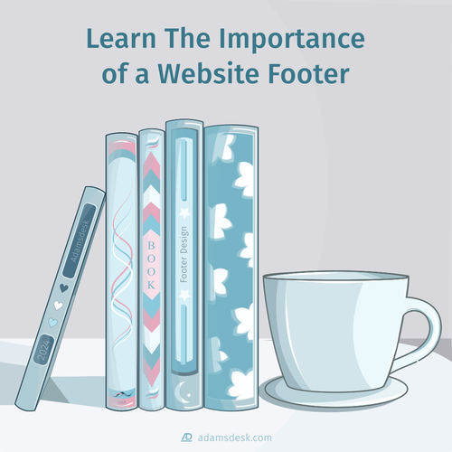 A stack of books are standing upright next to a coffee cup on a saucer with a large title above saying, 'Learn The Importance of a Website Footer'.