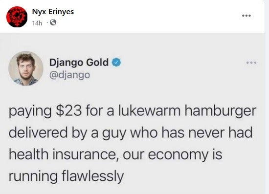 paying $23 for a lukewarm hamburger delivered by a guy who has never had health insurance, our economy is running flawlessly