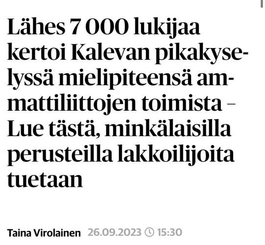 Almost 7 000 readers gave their opinion on the actions of the trade unions in Kaleva's quick survey Read here the reasons for supporting strikers.

Taina Virolainen 26.09.2023 © 15:30
