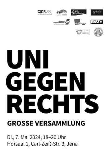 Flyer in schwarz-weiß: "Uni gegen Rechts. Große Versammlung; Di., 7. Mai 2024, 18-20 Uhr. Hörsaal 1, Carl-Zeiß-Str. 3, Jena" Oben rechts sind die Logos mehrerer Gewerkschaften zu sehen.