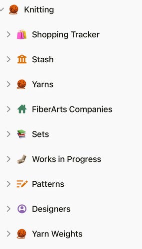 Screenshot from mobile phone of Notion workspace. Top level: Knitting with ball of yarn icon. Second level: shopping bag icon, shopping tracker. Bank icon, Stash. Yarn icon, Yarns. House icon, Fiberarts Companies. Pile of Books icon, Sets. Socks icon, Works in Progress. List icon, Patterns. Person head icon, Designers. Ball of Yarn, Yarn Weights