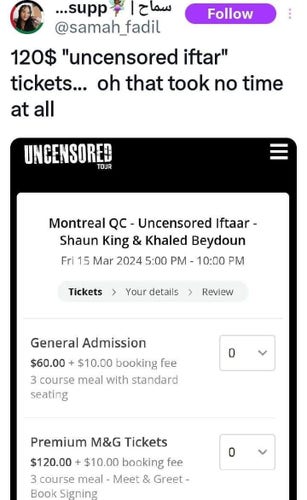 Post from @samah_fadil saying "$120 "uncensored iftar" tickets...oh that took no time at all" over an announcement announcing an event in Montreal by Shaun King and Khaled Beydour called uncensored iftar with tickets costing upwards of $120. 