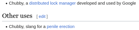 Chubby, a distributed lock manager developed and used by Google

Other uses:
Chubby, slang for a penile erection