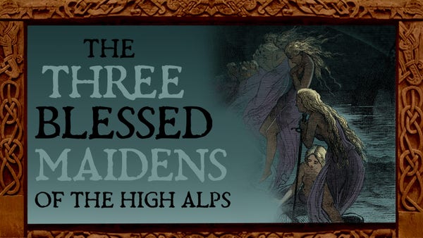A storybook-style drawing of floating blonde maidens in an ethereal cavern with still waters. They look on curiously towards something unseen. Overlaid Text: The Thress Blessed Maidens of the High Alps