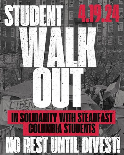 4.19.24 Student Walk Out In Solidarity with Steadfast Columbia Students. No Rest Until Divest!