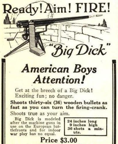 Vintage ad for a toy machine gun named Big Dick. Ad copy reads: "Get at the breech of a Big Dick! Exciting fun ; no danger."