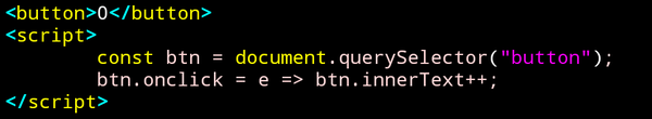 <button>0</button>
<script>
    const btn = document.querySelector("button");
    btn.onclick = e => btn.innerText++;
</script>