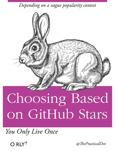 an imaginary book cover called "Choosing Based on Github Stars". a picture of a rabbit and the subtext "You only live Once" - the book is in the style of O'Reilly publisher