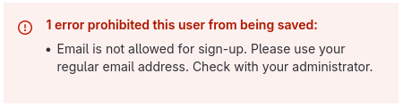 1 error prohibited this user from being saved:

Email is not allowed for sign-up. Please use your regular email address. Check with your administrator.

