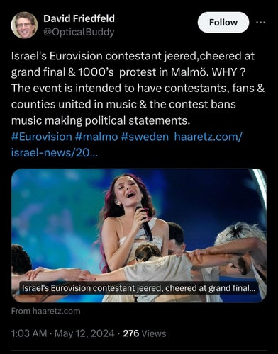 the hypocrite posting about Eurovision fiasco: "Israel's Eurovision contestant jeered,cheered at grand final & 1000’s protest in Malmö. WHY ? The event is intended to have contestants, fans & counties united in music & the contest bans music making political statements. "