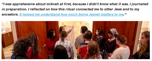 “I was apprehensive about mikveh at first, because I didn’t know what it was. I journaled in preparation. I reflected on how this ritual connected me to other Jews and to my ancestors. It helped me understand how much being Jewish matters to me.”

Photo of a miqvah guide showing a group of students parts of the process for preparing for immersion.