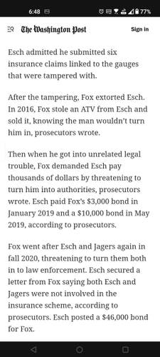 After the tampering, Fox extorted Esch. In 2016, Fox stole an ATV from Esch and sold it, knowing the man wouldn’t turn him in, prosecutors wrote.

Then when he got into unrelated legal trouble, Fox demanded Esch pay thousands of dollars by threatening to turn him into authorities, prosecutors wrote. Esch paid Fox’s $3,000 bond in January 2019 and a $10,000 bond in May 2019, according to prosecutors.

Fox went after Esch and Jagers again in fall 2020, threatening to turn them both in to law enforcement. Esch secured a letter from Fox saying both Esch and Jagers were not involved in the insurance scheme, according to prosecutors. Esch posted a $46,000 bond for Fox.

