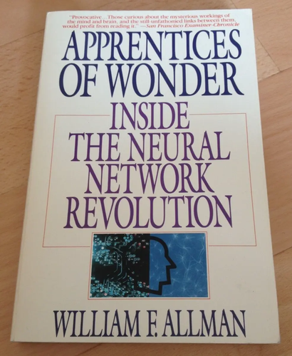 A photo of a softcover book. The title is Apprentices of Wonder. The subtitle reads Inside the Neural Network Revolution. Below that is the author's name, William F. Allman. There is a small blue graphic above his name that is suggestive of circuits and the outline of a human head profile. The background of the entire cover is white.