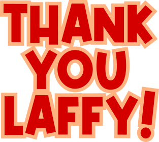 Thank you Laffy!