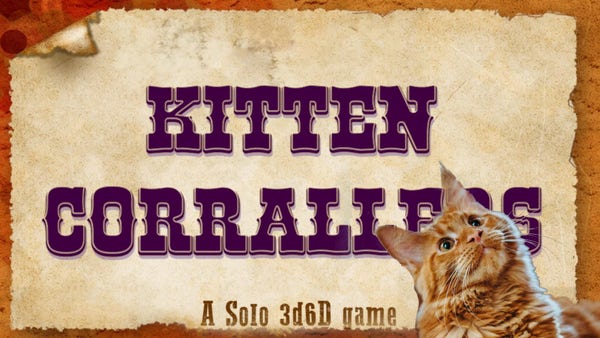 a picture of a surprised tabby cat overlaid on a old western-style poster with the words: Kitten Corrallers - A Solo 3d6 game