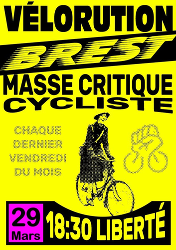 Affiche de la vélorution du 29 mars
Vélorution Brest
Masse critique cycliste
Chaque dernier vendredi du mois