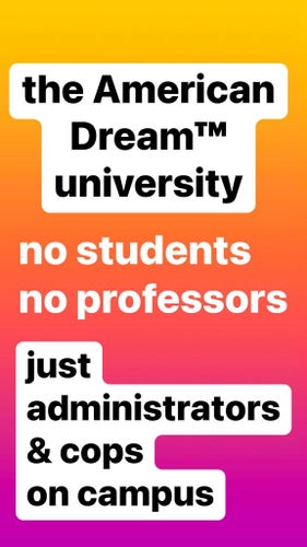 the American Dream™ university

no students
no professors

just administrators & cops on campus