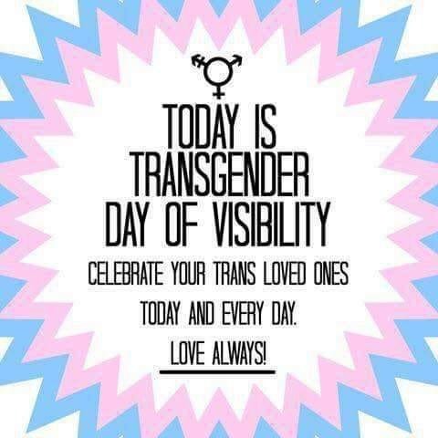 Blue, pink, and white starburst pattern. In the white area, black text, after trans symbol, says:

TODAY IS
TRANSGENDER
DAY OF VISIBILITY
CELEBATE YOUR TRANS LOVED ONES
TODAY AND EVERY OAY.
LOVE ALWAYS!