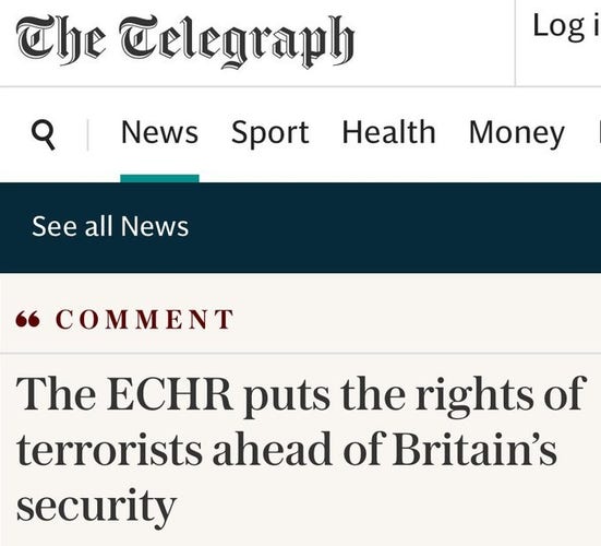 Comment strapline from the Torygraph

The ECHR puts the rights of terrorists ahead of Britain's security