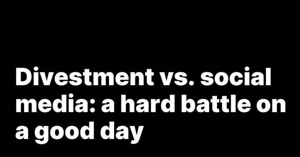 "Divestment vs. social media: a hard battle on a good day" text laid over a black background