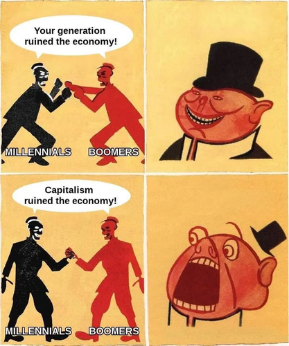 Top square, left : Millennials and boomers are fighting by telling each overt :"Your generation ruined the economy!"

Top square, right : A piggy-shaped billionaire smiles like the devil, appreciating these poor-vs-poor fighting

Bottom square, left : Millenials and boomers shake their hands by telling together : "Capitalism ruined the economy!"

Bottome square, right : The piggy-shapped billionaire mindblow and freak out because people found the truth. 