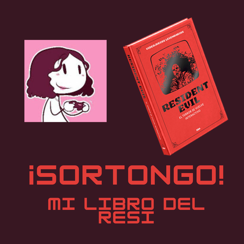 Un cartel con el avatar de Laura (una chica con media melena rizada morena y jugando a la consola) y Resident Evil: El Terror se vuelve Interactivo, en cubierta roja y negra. Pone: ¡Sortongo! Mi libro del Resi.