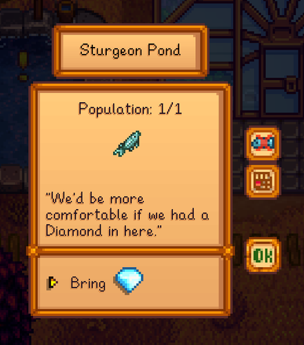 Screenshot of sturgeon pond dialogue from Stardew Valley. Text reads "Sturgeon Pond: Population 1/1. 'We'd be more comfortable if we had a diamond in here.'"
