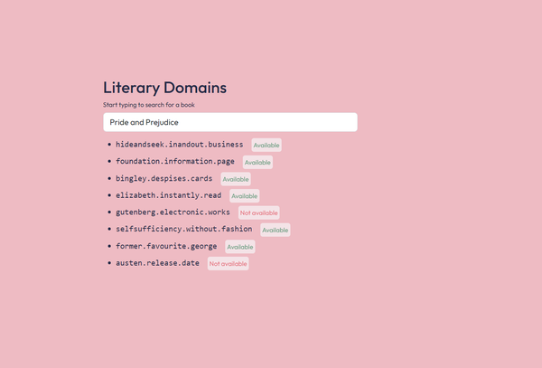 A screenshot of the website I made, showing domain names generated from Jane Austen's Pride and Prejudice.

The list includes:

- hideandseek.inandout.business 
- foundation.information.page 
- bingley.despises.cards 
- elizabeth.instantly.read 
