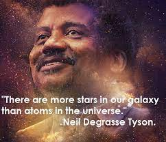 "There are more stars in the galaxy than atoms in the universe" Truer words have never been uttered