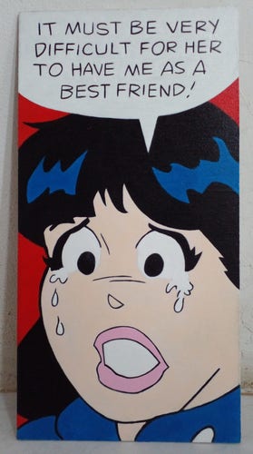 a painting of Veronica from Archie Comics, crying , her neck and head and hair, facing the viewer, a word bubble over her head has her saying 'it must be very difficult for her to have me as a best friend!', and she has tears coming from her eyes , red background 
