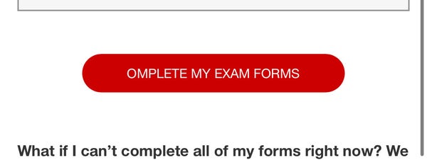 A button that says “omplete my exam forms”