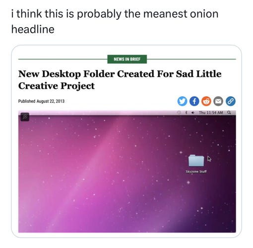 Onion headline: New Desktop Folder Created For Sad Little Creative Project