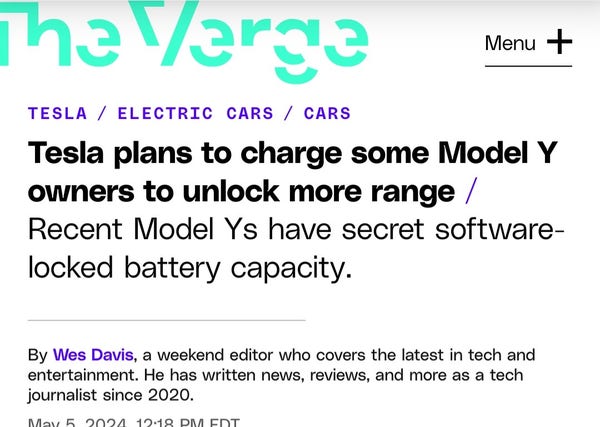 Tesla plans to charge some Model Y owners to unlock more range

/ 

Recent Model Ys have secret software-locked battery capacity.

By Wes Davis, a weekend editor who covers the latest in tech and entertainment. He has written news, reviews, and more as a tech journalist since 2020.

May 5, 2024, 12:18 PM EDT

