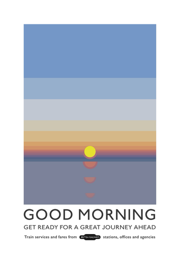 Poster depicting a stylised sunrise over the sea. With the phrase Good Morning, get ready for a great journey ahead 