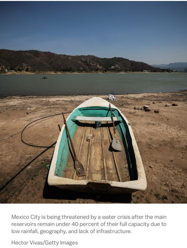 Photo of boat out of water. 

Caption: Mexico City is being threatened by a water crisis after the main reservoirs remain under 40 percent of their full capacity due to low rainfall, geography, and lack of infrastructure.