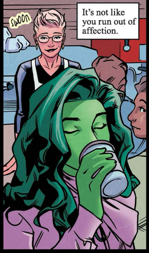 As the barista swoons, She Hulk walks away from the counter relishing her sip from a disposable coffee cup. Narration: "It's not like you run out of affection."