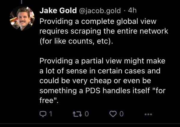 Providing a complete global view requires scraping the entire network (for like counts, etc).

Providing a partial view might make a lot of sense in certain cases and could be very cheap or even be something a PDS handles itself "for free".
