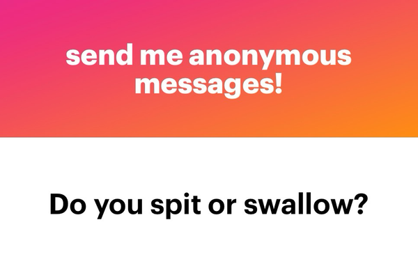 Do you spit or swallow?