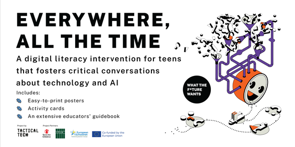 EVERYWHERE, ALL THE TIME. A digital literacy intervention for teens that fosters critical conversations about technology and Al. Includes: Easy-to-print posters, Activity cards, An extensive educators' guidebook