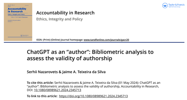 Nazarovets, S., & Teixeira da Silva, J. A. (2024). ChatGPT as an “author”: Bibliometric analysis to assess the validity of authorship. Accountability in Research. https://doi.org/10.1080/08989621.2024.2345713